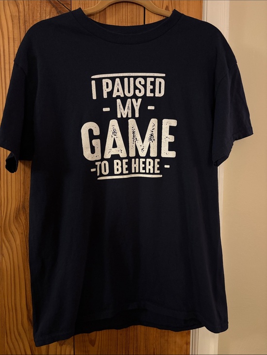 Gildan Other - Paused my game to be here Tee